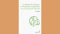 "صناعة ذاكرة الهجرة المغاربية على شبكة الإنترنت الفرنسية من 1999 إلى 2014"